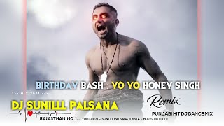 Birthday Bash  Yo Yo Honey Singh dj Remix Dj Sunillll Palsana
