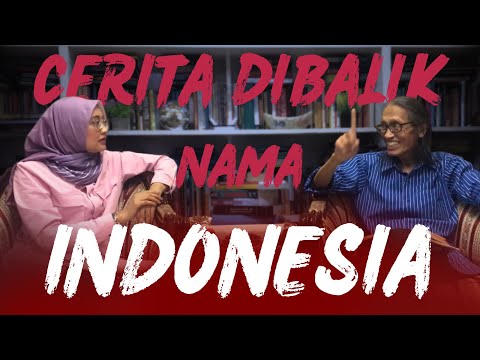 SIAPA YANG MENAMAKAN INDONESIA Anhar Gonggong Mengungkap Sejarah Nama Indonesia