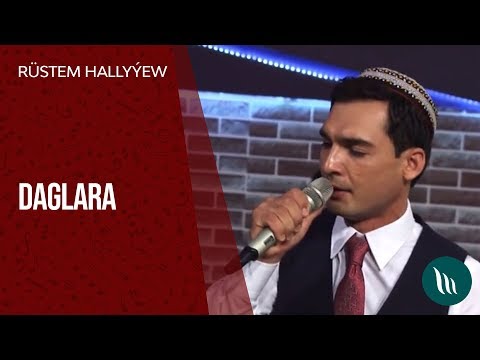 Rüstem Hallyýew - Daglara | 2018 (Halk aýdym)