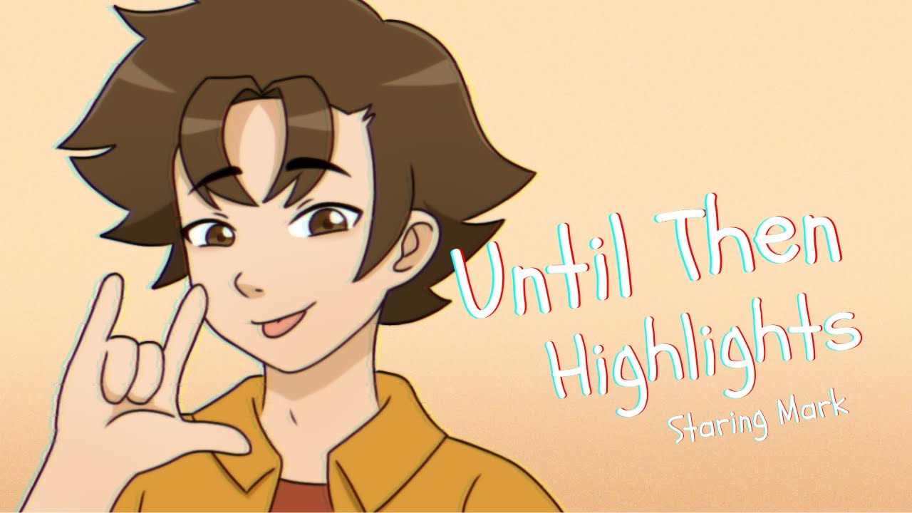 Until Then Highlights (Spoiler Warning)