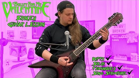 Bullet For My Valentine - Broken Guitar Lesson and Full Song Breakdown