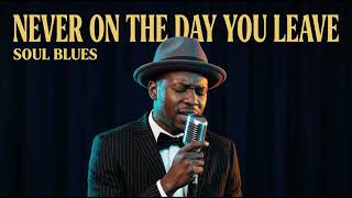 Never On The Day You Leave  John Mayer  Soul Blues Version