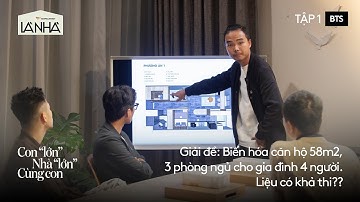 LÀ NHÀ - BTS | TẬP 1 - Đập, đập hết! Nghe KTS tư vấn cải tạo nhà 58m2 thành 3 phòng ngủ cho 4 người