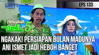 Download Lagu NGAKAK! PERSIAPAN BULAN MADUNYA ANI ISMET JADI HEBOH BANGET - AMANAH WALI 5 [PART 1] MP3