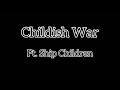 Childish War/ft the ship children/a bit of flash warning ⚠️/Super Mario X Lawak Kampus