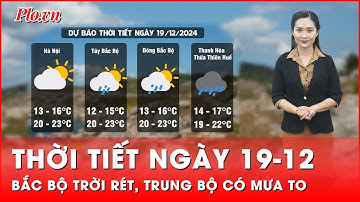 Thời tiết ngày 19-12: Bắc Bộ trời rét đậm, rét hại; Trung Bộ tiếp tục hứng mưa rét | Tin nhanh