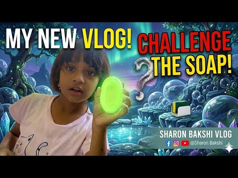 My New Vlog || Challenge The Soap || Sharon Bakshi 😀😃