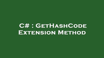 C# : GetHashCode Extension Method