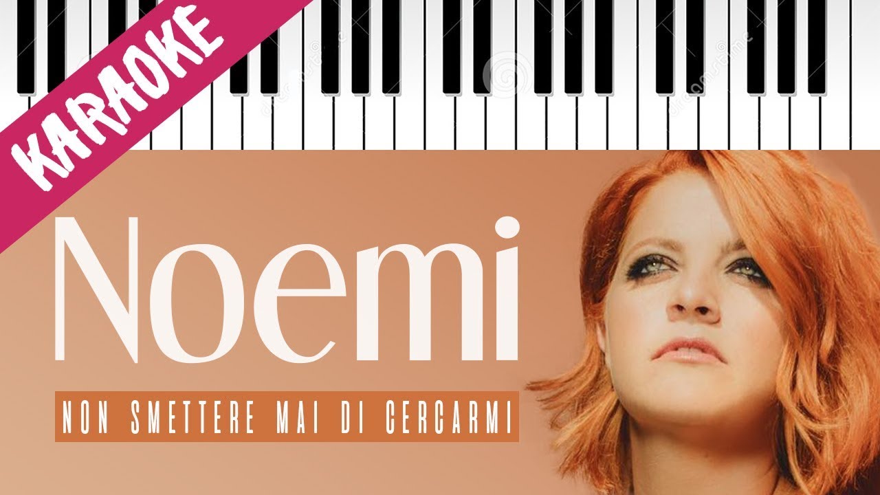 Noemi Non Smettere Mai Di Cercarmi SANREMO 2018 // Piano Karaoke con Testo YouTube Noemi Non Smettere Mai Di Cercarmi SANREMO 2018 // Piano Karaoke con Testo YouTube