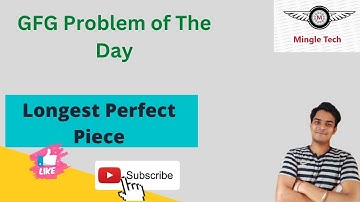Longest Perfect Piece || Problem of the Day || Easy Solution || GFG || C++