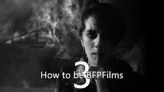 How to be BFPFilms 3: The Finale