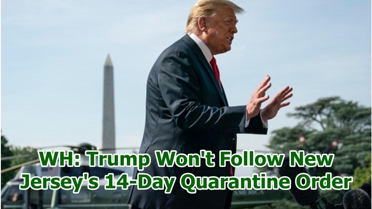 WH: Trump Won't Follow New Jersey's 14-Day Quarantine Order