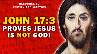 Why Testify Apologetics is WRONG about John 17:3 | Response to @TestifyApologetics