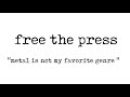 Free The Press - Metal Is Not My Favorite Genre