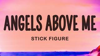 Angels Above Me - Stick Figure (Lyrics)