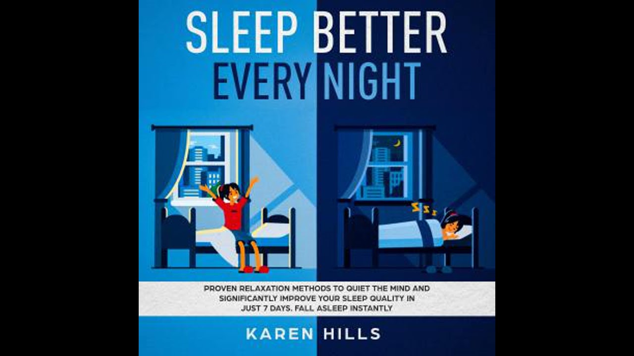 Sleep Better Every Night: Proven Relaxation Methods to Quiet the Mind and Significantly: Improve