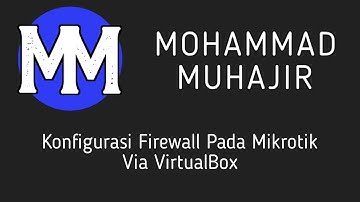 Konfigurasi Firewall  Pada Mikrotik Via VirtualBox