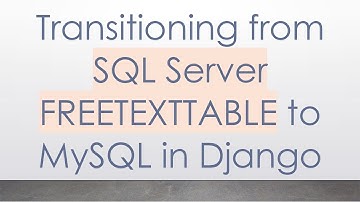 Transitioning from SQL Server FREETEXTTABLE to MySQL in Django