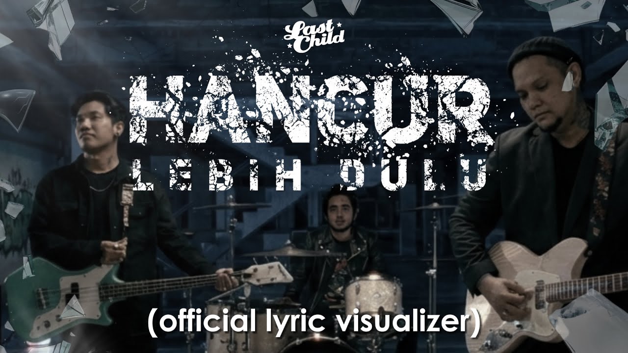 Last Child - Hancur Lebih Dulu (Official Lyric Visualizer)