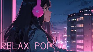 【Lofi POP】RELAXING POP MUSIC 2024