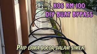 Kos RM 100 | DIY Buat Bypass| Paip Lama Bocor Dalam Simen