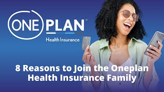 8 Reasons to Join the Oneplan Health Insurance Family