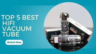 Top 5 Best HiFi Vacuum Tube in 2026 on AliExpress