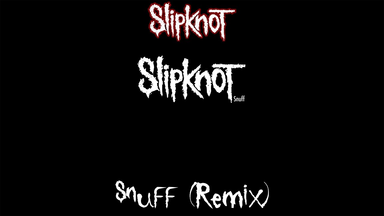 Slipknot - Snuff (Remix)