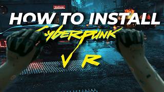 Cyberpunk 2077 VR Made Easy!