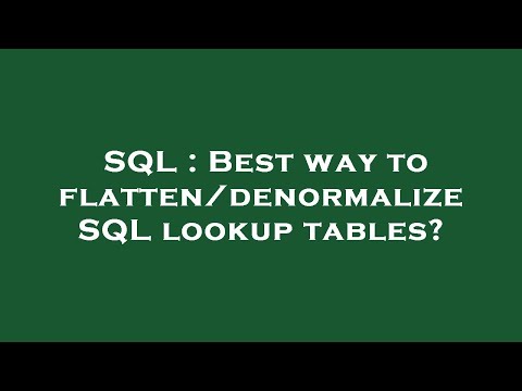 SQL : Best way to flatten/denormalize SQL lookup tables?