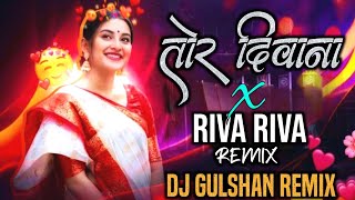 Tor Deewana X Riva Riva | New Cg Dj Remix|Instagram Trending | Dj Gulshan 