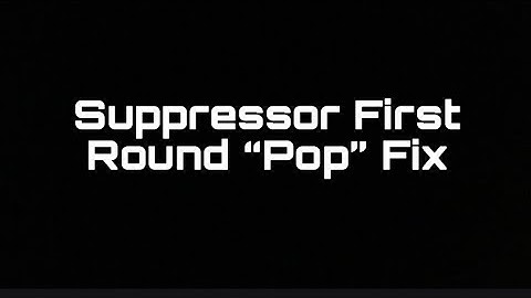 Suppressor First Round Pop Fix