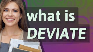 Deviate | meaning of Deviate