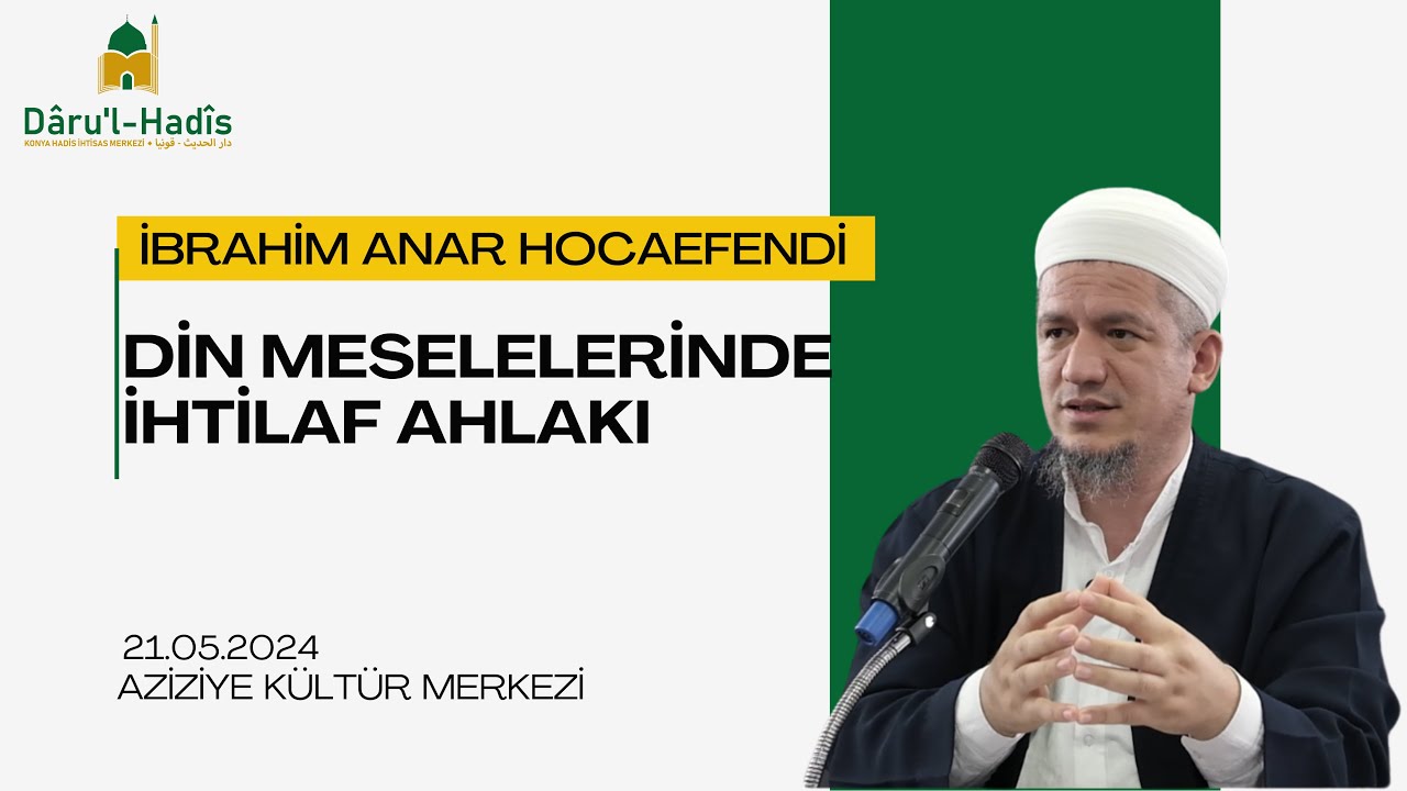 Din Meselelerinde İhtilaf Ahlakı | İbrahim Anar Hocaefendi