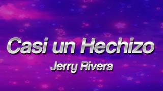 Jerry Rivera - Casi un Hechizo ❤️ (Letra)