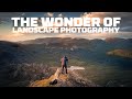 The Wonder of Landscape Photography
