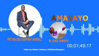 AMASAYO BY PST BALOZI GODFREY ASHIALI FT EDEL KWEYU