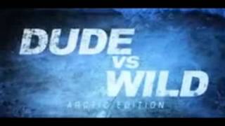 Dude vs. Wild - The Arctic must watch