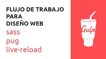Gulp.js | Flujo de trabajo automático para diseño web!