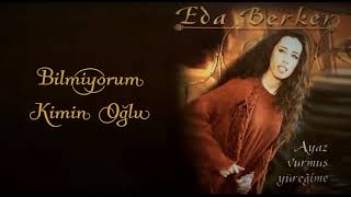 Eda Berker - Bilmiyorum Kimin Oğlu (1997) Resimi