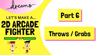 Part 6: Throws/Grabs | Let's Make a 2D FIGHTER in DREAMS