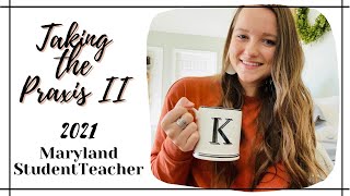 Taking the MD Education PRAXIS II | 2021 STUDENT TEACHER