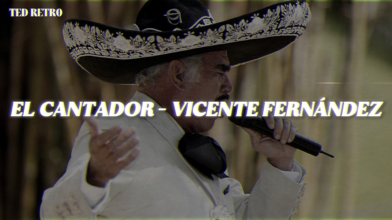 Vicente Fernández - El Cantador (Letra/Lyrics)