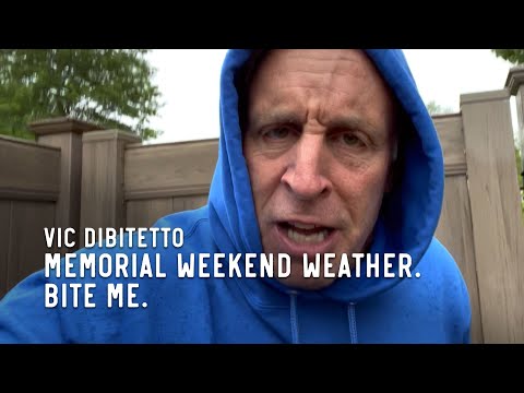 Memorial Weekend weather. Bite me. | VicDiBitetto.net