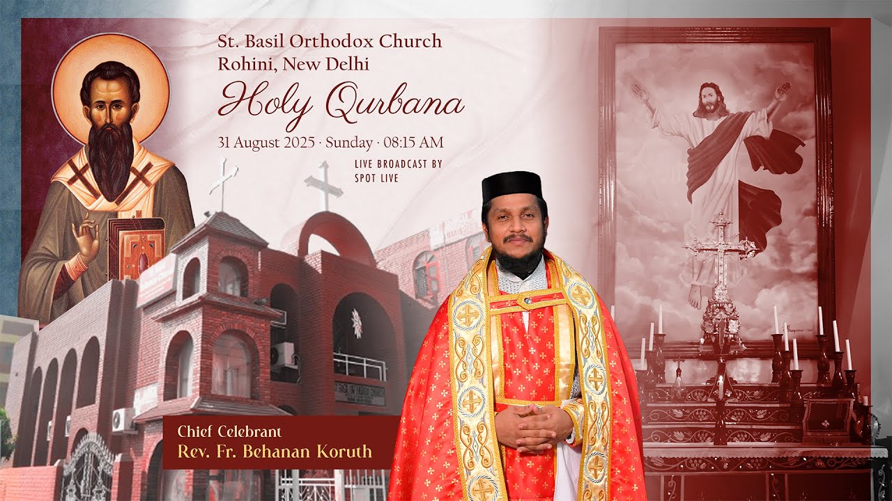 Holy Qurbana | Rev. Fr. Behanan Koruth | St. Basil Orthodox Church, Rohini | New Delhi | LIVE