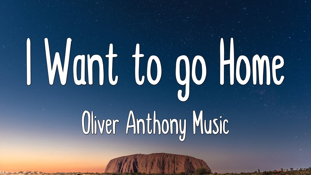 I Want to go Home - Oliver Anthony Music (Lyrics|Mix) - YouTube