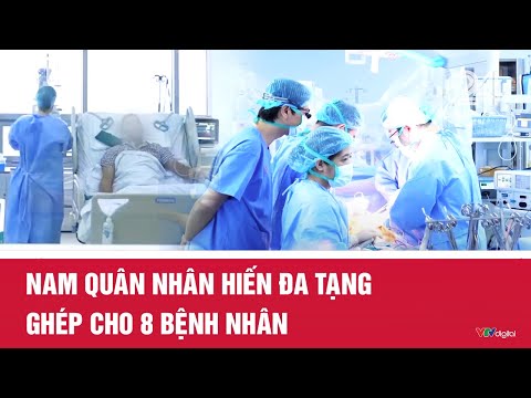 Nam quân nhân hiến đa tạng ghép cho 8 bệnh nhân | VTV24