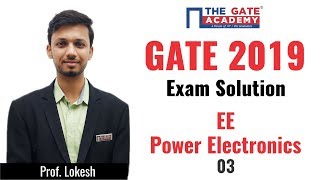 GATE 2019 Answer Key - Video Solution for Electrical Engineering | Power Electronics - 03