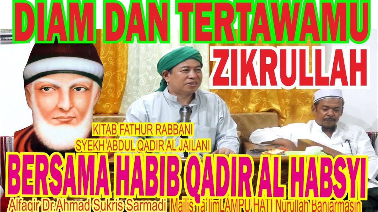 FATHUR RABBANI 1476 DIAM DAN TAWAMU DZIKRULLAH, Dr.KH.AHMAD Sukris Sarmadi, HABIB QADIR AL HABSI
