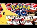 POKÉMON GO 6 DICAS PARA INICIANTES!